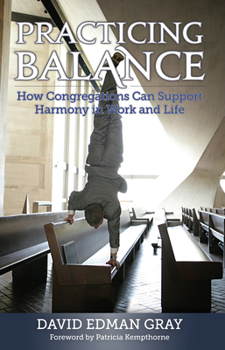 Paperback Practicing Balance: How Congregations Can Support Harmony in Work and Life Book