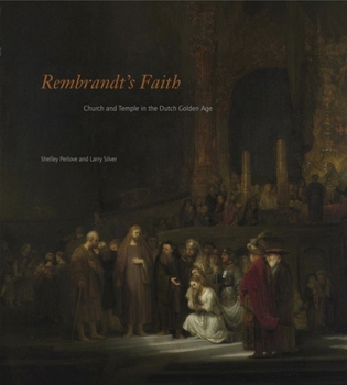 Hardcover Rembrandt's Faith: Church and Temple in the Dutch Golden Age Book