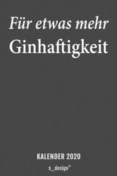 Kalender 2020 für Gin Trinker & Gin Liebhaber / Alkohol / Drink / Drinks Fans: Wochenplaner / Tagebuch / Journal für das ganze Jahr: Platz für ... Erinnerungen und Sprüche (German Edition)