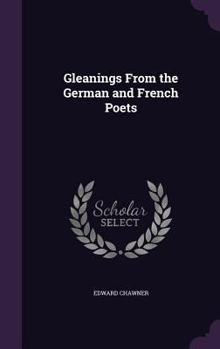 Hardcover Gleanings From the German and French Poets Book