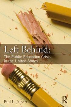Paperback Left Behind: The Public Education Crisis in the United States Book
