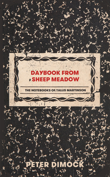 Paperback Daybook from Sheep Meadow: The Notebooks of Tallis Martinson Book