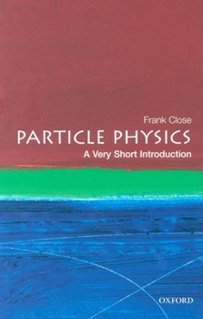 Particle Physics: A Very Short Introduction - Book #109 of the Oxford's Very Short Introductions series