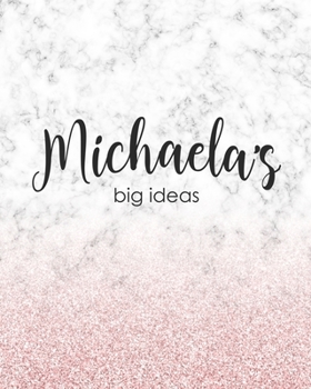Michaela's Big Ideas: Personalized Notebook - 8x10 Lined Women's Journal