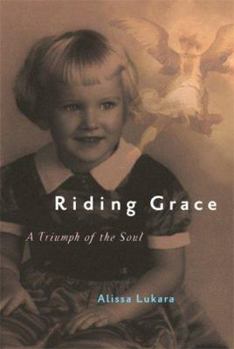 Hardcover Riding Grace: A Triumph of the Soul Book