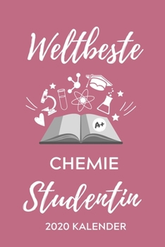 WELTBESTE CHEMIE STUDENTIN 2020 KALENDER: A5 ERFOLGSJOURNAL 2020 für Chemie Fans | Geschenk fuer Studenten | zum Schulabschluss | Semesterstart | ... | Chemiker | Studium (German Edition)