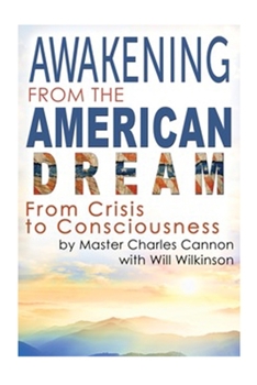 Hardcover Awakening from the American Dream: From Crisis to Consciousness Book