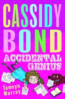 Cassidy Bond Accidental Genius - Book #1 of the Completely Cassidy