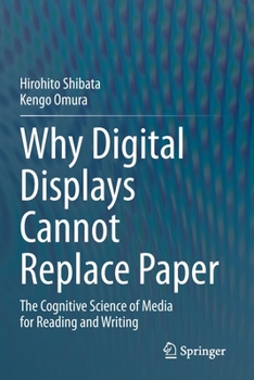 Paperback Why Digital Displays Cannot Replace Paper: The Cognitive Science of Media for Reading and Writing Book