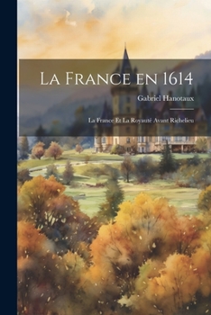 Paperback La France en 1614; la France et la Royauté avant Richelieu [French] Book