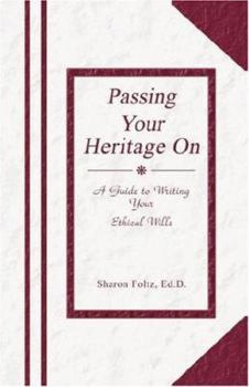 Paperback Passing Your Heritage on: A Guide to Writing Your Ethical Wills Book