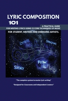 Paperback Lyric Composition 101: A practical guide for writing lyrics using 12 core techniques of music Book