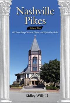 Hardcover Nashville Pikes, Volume Four: 150 Years Along Charlotte. Clifton, and Hydes Ferry Pikes Book