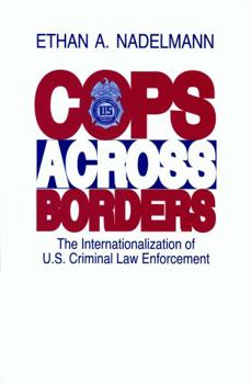 Paperback Cops Across Borders: The Internationalization of U.S. Criminal Law Enforcement Book
