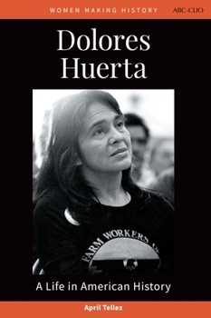 Dolores Huerta: A Life in American History (Women Making History)