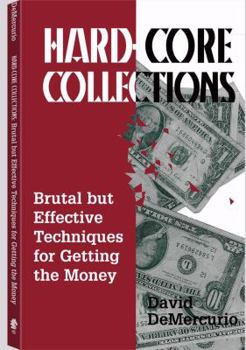 Paperback Hard-Core Collections: Brutal But Effective Techniques for Getting the Money Book