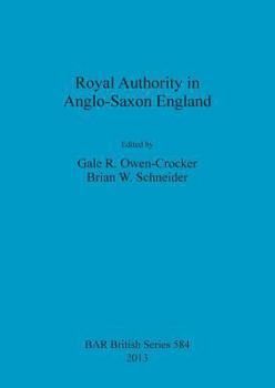 Royal Authority in Anglo-Saxon England
