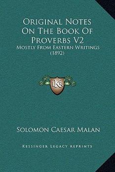 Paperback Original Notes On The Book Of Proverbs V2: Mostly From Eastern Writings (1892) Book