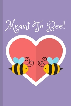 Meant To Bee!: Cute Animal Pun Gift Journal for that Special Other~