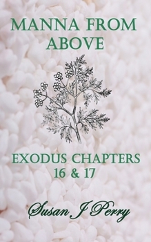 Paperback Manna From Above: Exodus Chapters 16 & 17 Book