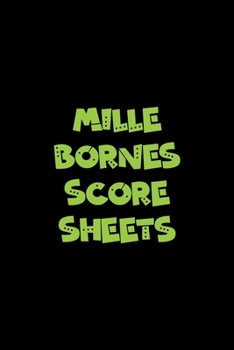 Mille Bornes Score Sheets: An essential companion to the classic French card game: For players to keep note of points and scores: Black and green cover