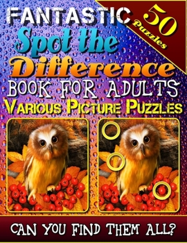 Paperback Fantastic Spot the Difference Book for Adults: Various Picture Puzzles: Photo Puzzle Hunt. What's Different Activity Book for Adults. Can You Find All Book