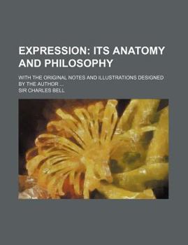 Paperback Expression; Its Anatomy and Philosophy. with the Original Notes and Illustrations Designed by the Author Book