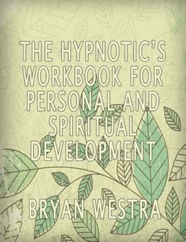 The Hypnotic's Workbook for Personal and Spiritual Development