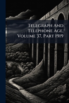 Paperback Telegraph And Telephone Age, Volume 37, Part 1919 Book