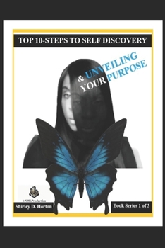 TOP 10-STEPS TO SELF DISCOVERY & UNDERSTANDING YOUR PURPOSE