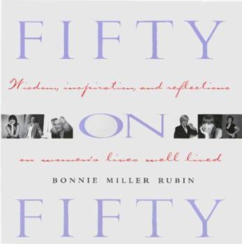 Hardcover Fifty on Fifty: Widsom, Inspiration and Reflections on Women's Lives Well Lived Book