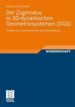 Paperback Der Zugmodus in 3d-Dynamischen Geometriesystemen (Dgs): Analyse Von Nutzerverhalten Und Typenbildung [German] Book