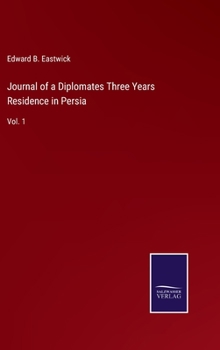 Hardcover Journal of a Diplomates Three Years Residence in Persia: Vol. 1 Book