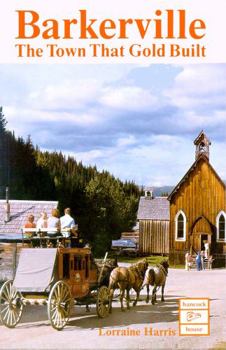 Barkerville, the town that gold built