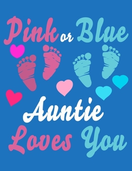 Pink Or Blue Auntie Loves You: Baby Planner and Organizer Book, 8.5" x 11" Baby Journal, 100 pages, Blue