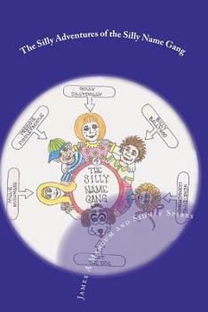 Paperback The Silly Adventures of the Silly Name Gang Book