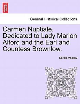 Carmen Nuptiale: Dedicated to Lady Marian Alford and the Earl and Countess Brownlow