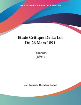 Paperback Etude Critique De La Loi Du 26 Mars 1891: Discours (1891) [French] Book