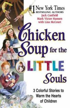 Paperback Chicken Soup for the Little Souls: 3 Colorful Stories to Warm the Hearts of Children (Chicken Soup for the Soul) Book