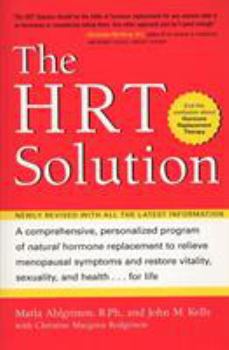 Paperback The HRT Solution: A Comprehensive, Personalized Program of Natural Hormone Replacement to Relieve Menopausal Symptoms and Restore Vitali Book