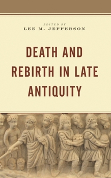 Hardcover Death and Rebirth in Late Antiquity Book
