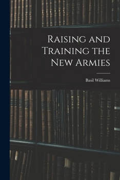 Paperback Raising and Training the new Armies Book