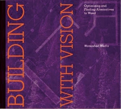 Paperback Building with Vision: Optimizing and Finding Alternatives to Wood Book