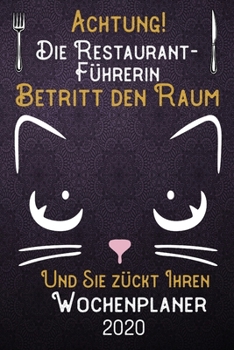 Achtung! Die Restaurant-Führerin betritt den Raum und Sie zückt Ihren Wochenplaner 2020: DIN A5 Kalender / Terminplaner / Wochenplaner 2020 12 Monate: ... – Jede Woche auf 2 Seiten (German Edition)