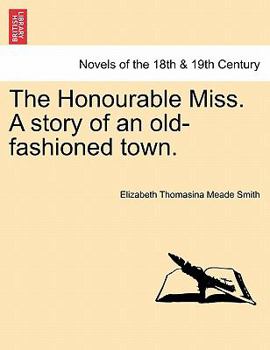 Paperback The Honourable Miss. a Story of an Old-Fashioned Town. Book