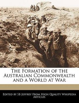 Paperback The Formation of the Australian Commonwealth and a World at War Book