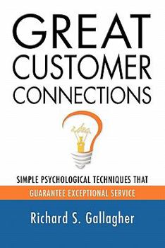 Paperback Great Customer Connections: Simple Psychological Techniques That Guarantee Exceptional Service Book