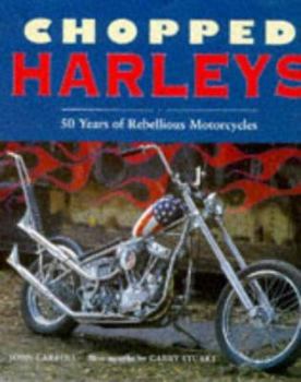 Hardcover CHOPPED HARLEYS: 50 Years of Rebellious Motorcycles Book