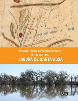 Paperback Historical Ecology and Landscape Change in the Central Laguna de Santa Rosa Book