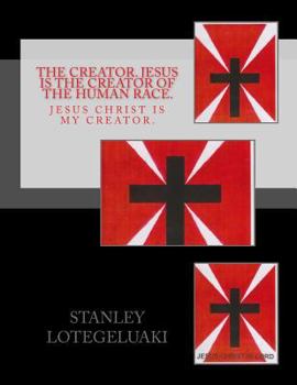 Paperback The Creator. Jesus Is the Creator of the Human Race. Jesus Christ Is My Creator. Book